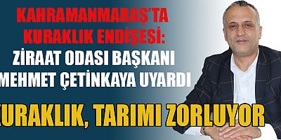  ZİRAAT ODASI BAŞKANI MEHMET ÇETİNKAYA: SU TASARRUFU VE TEDBİRLER ALINMALI