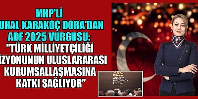 ZUHAL KARAKOÇ DORA: ADF, MİLLİ VİZYONUN KURUMSALLAŞMASI İÇİN STRATEJİK BİR PLATFORM