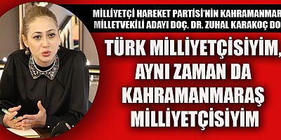 ZUHAL KARAKOÇ DORA, “KAHRAMANMARAŞ’A NE İYİ OLACAKSA BU SORUNUN ETRAFINDA BİRLEŞME ZAMANI”